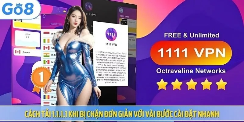 Cách tải 1.1.1.1 khi bị chặn đơn giản với vài bước cài đặt nhanh