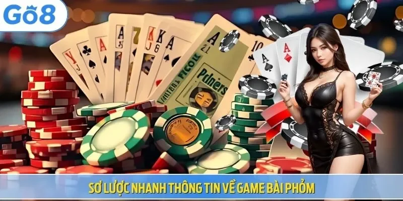 Sơ lược nhanh thông tin về game bài Phỏm