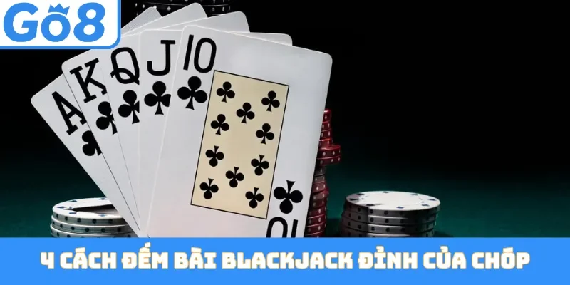 Cách Đếm Bài Blackjack