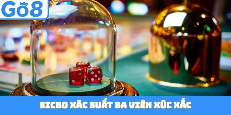 Sicbo Xác Suất Ba Viên Xúc Xắc